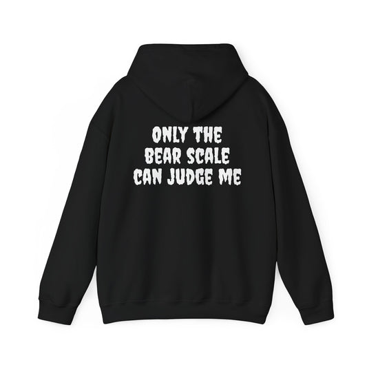 "Only The Bear Scale Can Judge Me" Hoodie